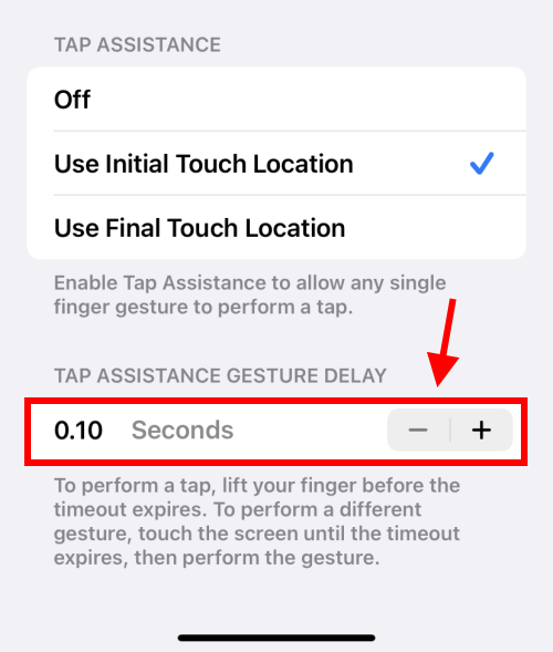 Set the Tap Assistant Gesture Delay time using the plus and minus buttons.